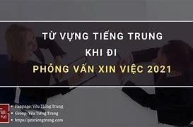 Đi Phỏng Vấn Xin Việc Bằng Tiếng Trung Tâm